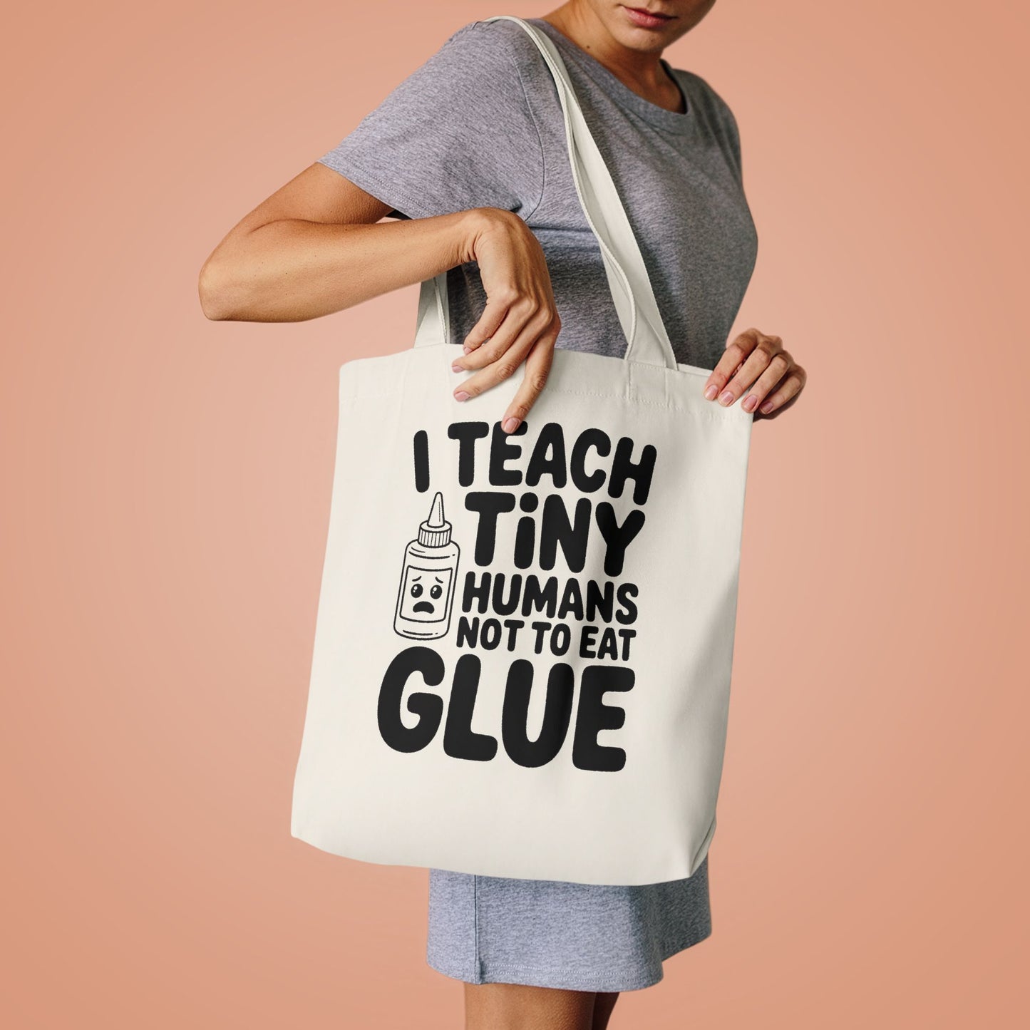 Funny Teacher Tote Bag I Teach Tiny Humans Not To Eat Glue Gift