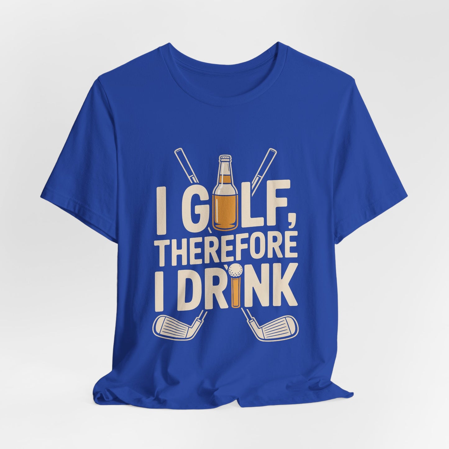 I Golf Therefore I Drink Shirt - Funny Sarcastic Golfer Father's Day G