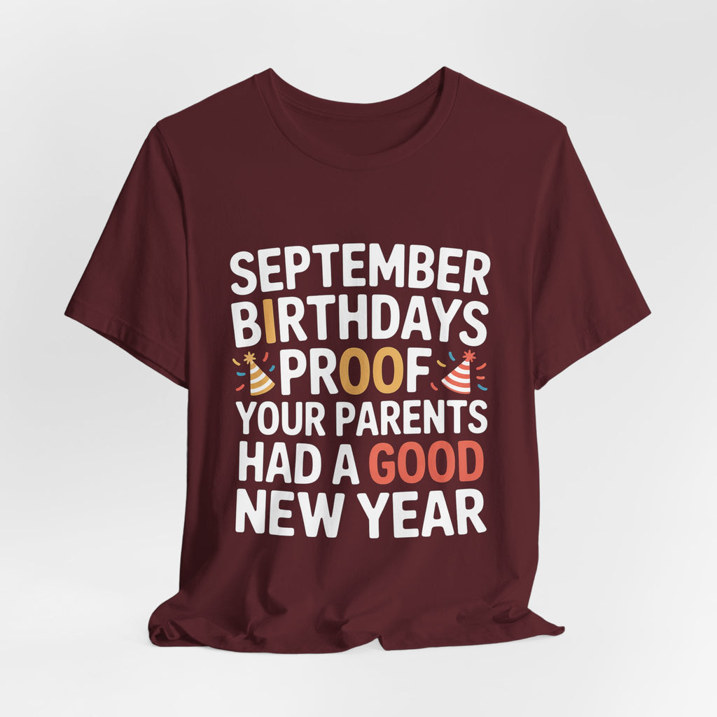 September Birthday Shirt Funny Parents New Year Joke Gift