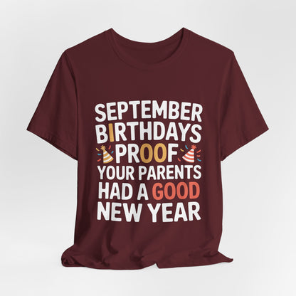 September Birthday Shirt Funny Parents New Year Joke Gift