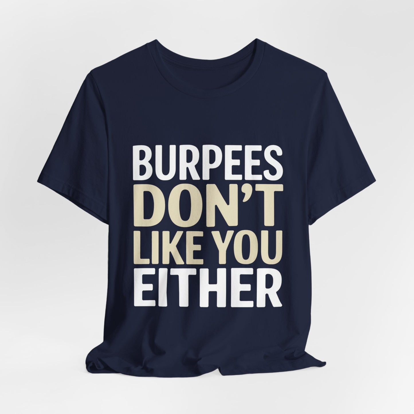Burpees Don't Like You Either Shirt Funny Gym Workout Gift for Her