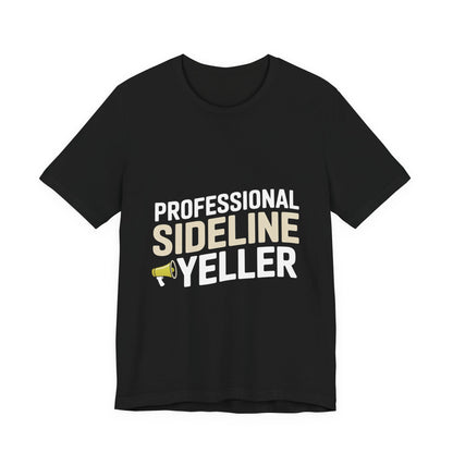 Professional Sideline Yeller Shirt - Funny Football Parent Gift