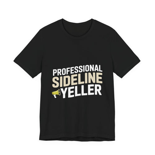Professional Sideline Yeller Shirt - Funny Football Parent Gift