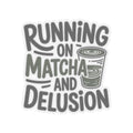 Running On Matcha And Delusion Sticker Funny Wellness Gift