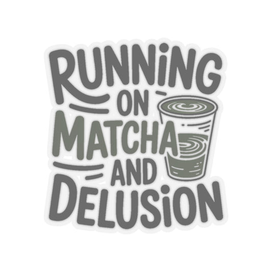 Running On Matcha And Delusion Sticker Funny Wellness Gift