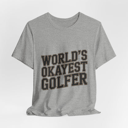 World's Okayest Golfer Shirt - Funny Golf Birthday Gift