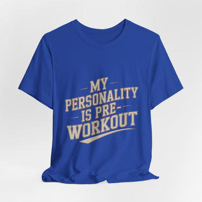 Funny Gym Shirt My Personality Is Pre-Workout - Fitness Gift
