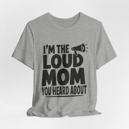 I'm The Loud Mom You Heard About Shirt - Sports Mom Gift