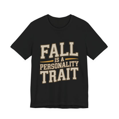 Fall Is A Personality Trait Shirt - Autumn Lover Gift