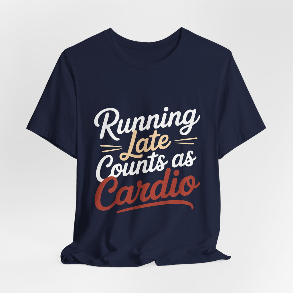 Running Late Counts As Cardio Shirt | Funny Workout Gift for Women