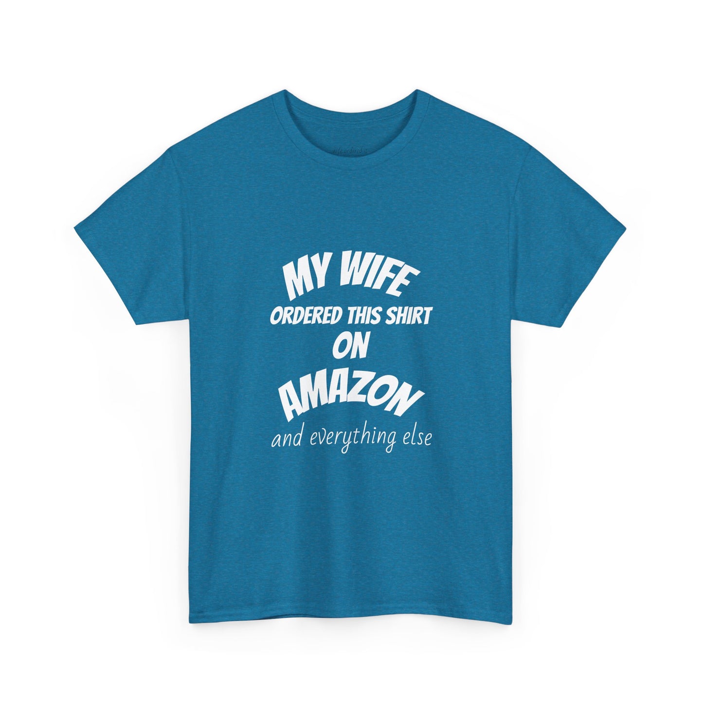 T-Shirt — "My Wife Ordered This Shirt On Amazon" Funny Husband Gift Tee