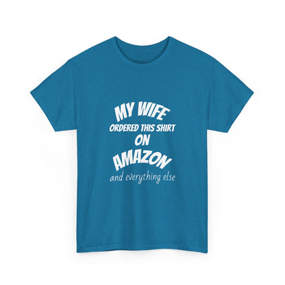 T-Shirt — "My Wife Ordered This Shirt On Amazon" Funny Husband Gift Tee