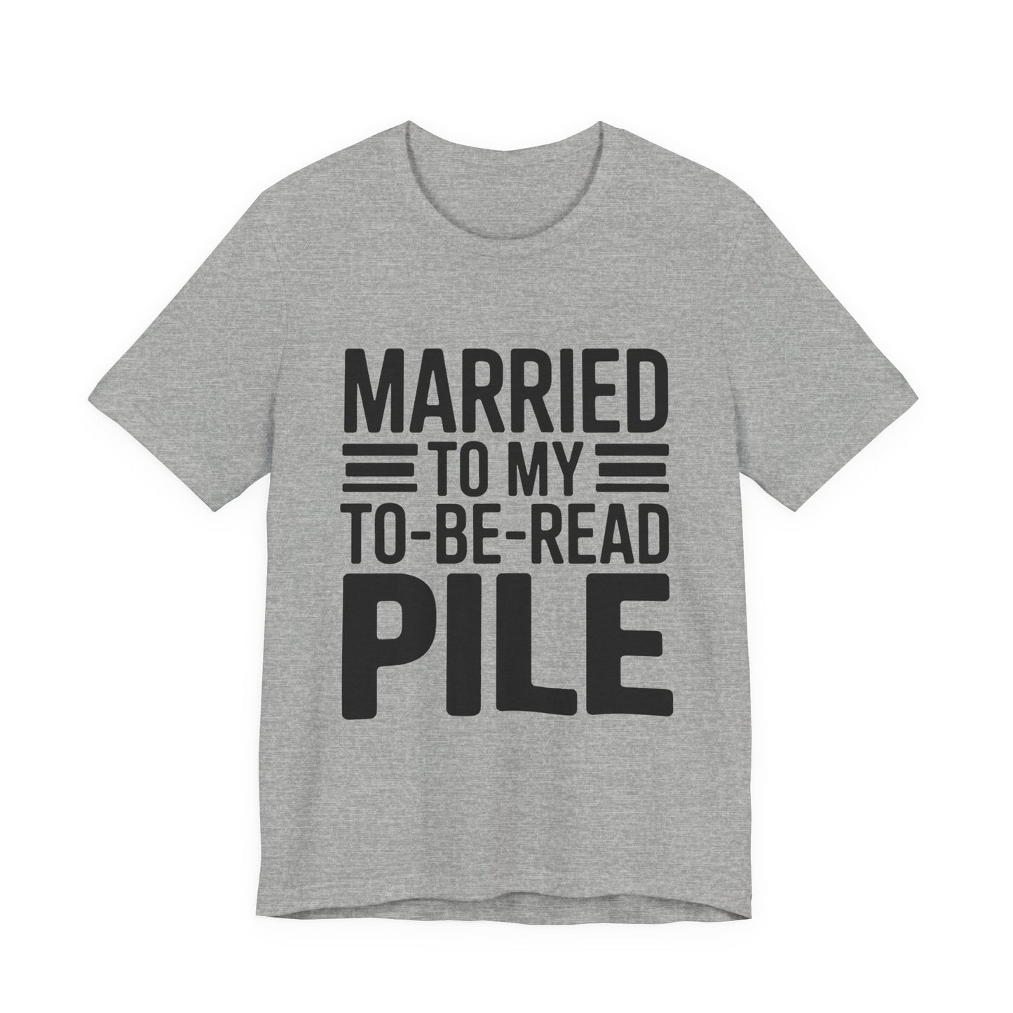 Married To My TBR Pile Shirt - Funny Book Lover Gift