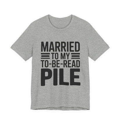 Married To My TBR Pile Shirt - Funny Book Lover Gift