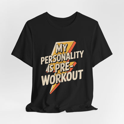 Funny Gym Shirt My Personality Is Pre-Workout - Fitness Lover Gift