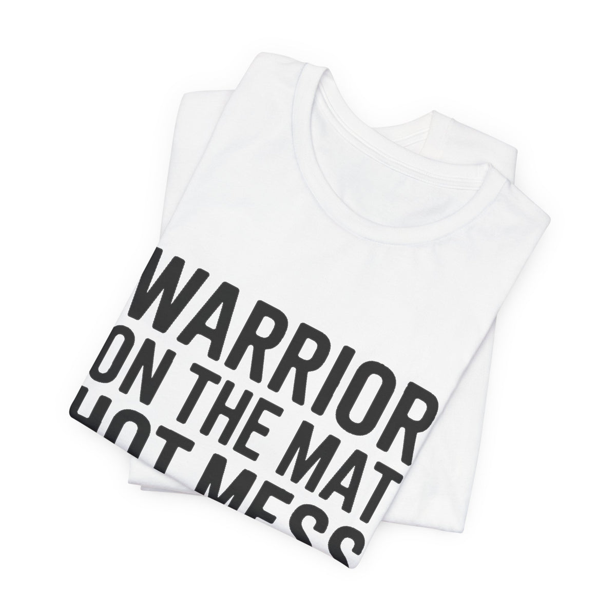 Funny Yoga Shirt Warrior On The Mat Hot Mess Everywhere Else Gift