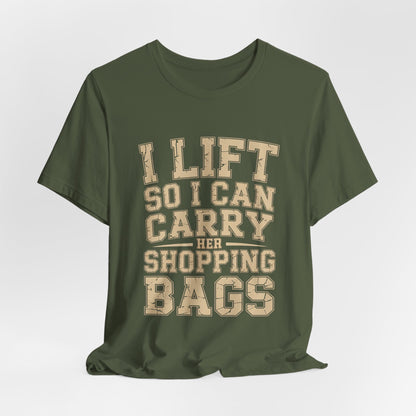 Funny Gym Shirt I Lift So I Can Carry Her Shopping Bags - Husband Gift