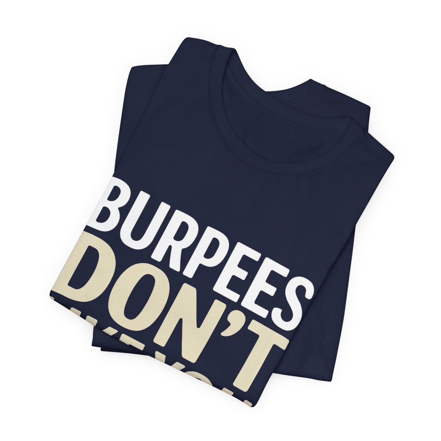 Burpees Don't Like You Either Shirt Funny Gym Workout Gift for Her