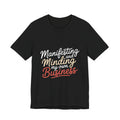 Manifesting Shirt Minding My Own Business Wellness Gift Tee