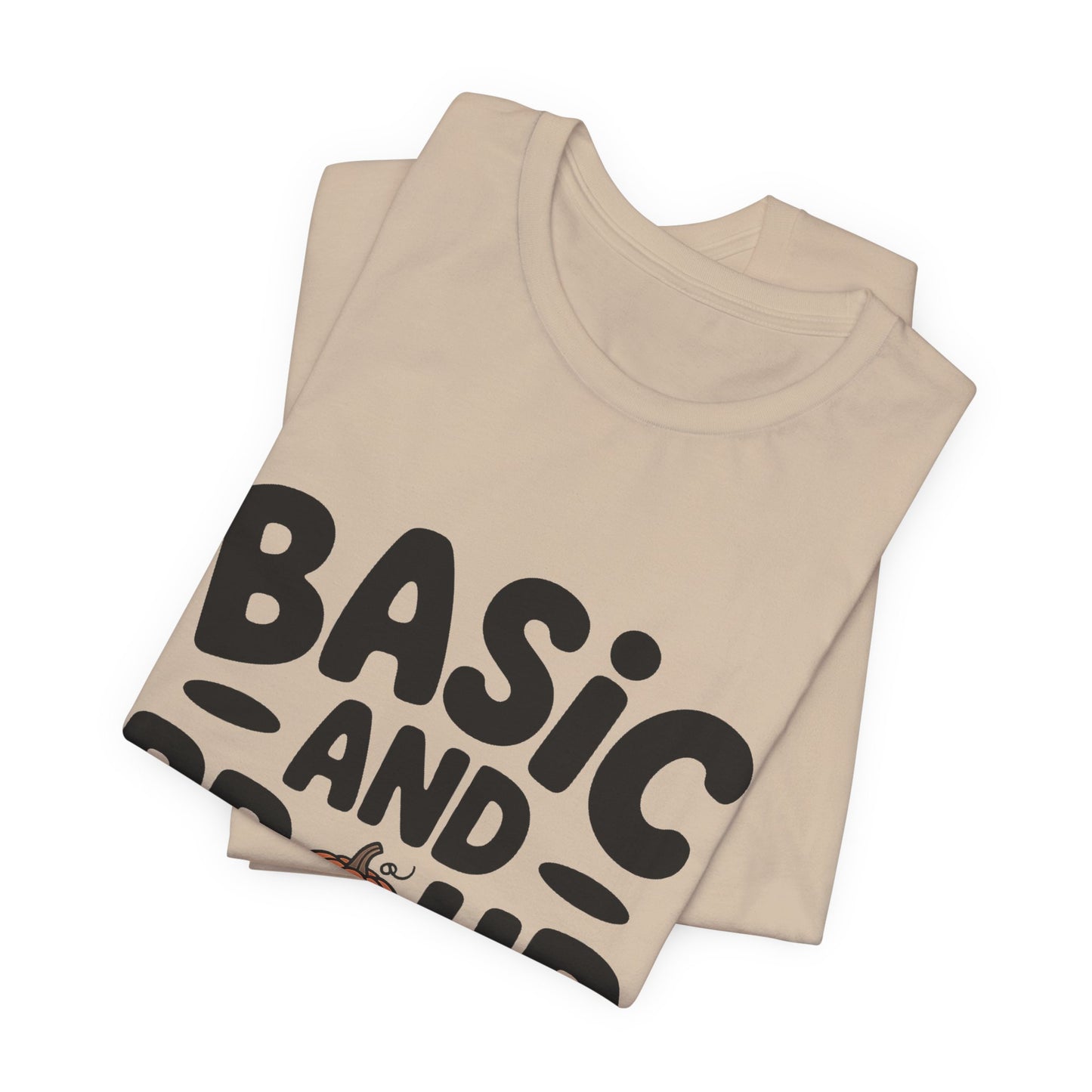 Basic And Proud Of It Shirt - Funny Pumpkin Spice Fall Gift