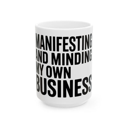 Manifesting Coffee Mug Funny Wellness Gift Self Care Minding Business