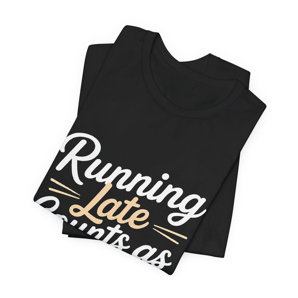Running Late Counts As Cardio Shirt | Funny Workout Gift for Women