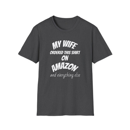 My Wife Ordered This Shirt on Amazon T‑Shirt — Funny Husband Gift