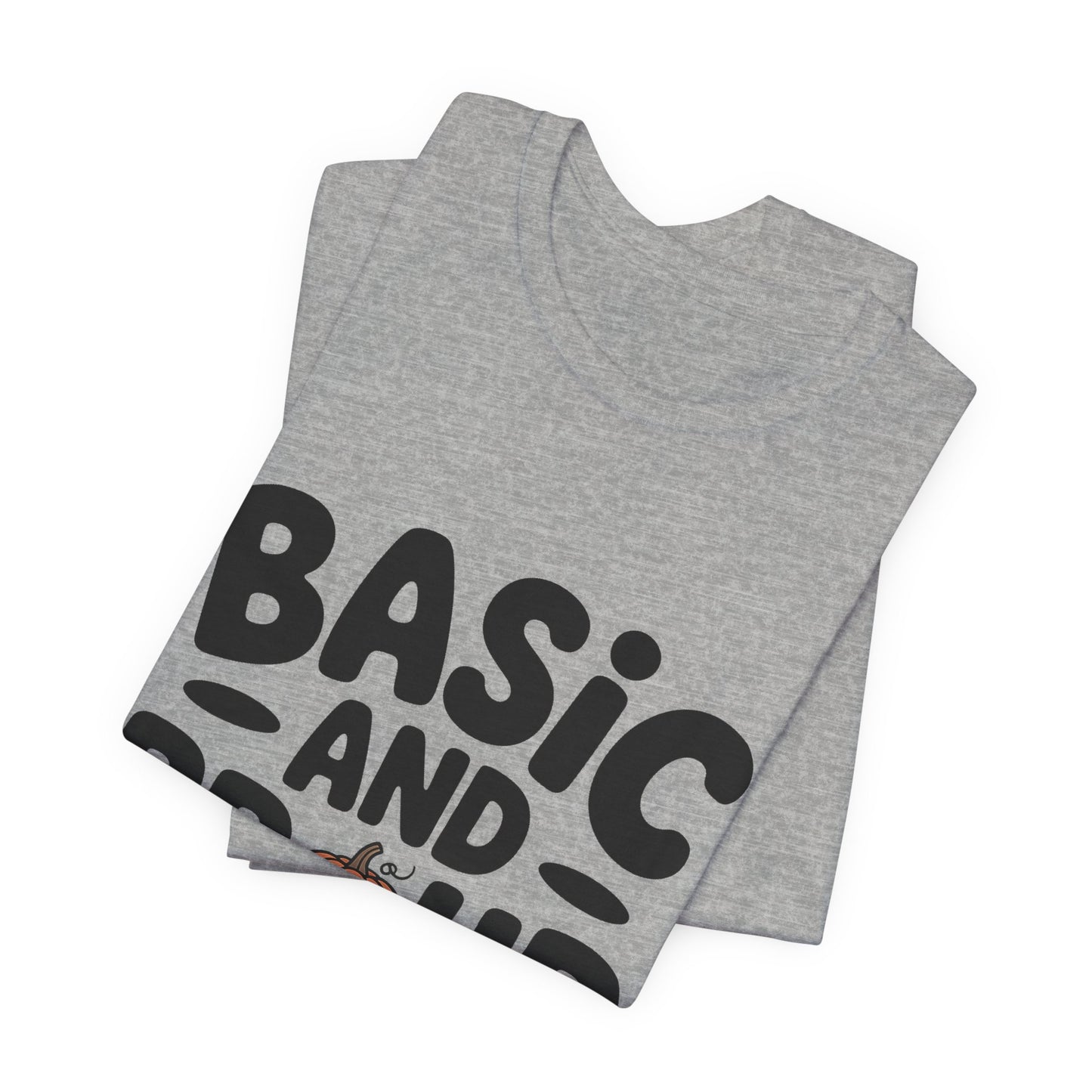 Basic And Proud Of It Shirt - Funny Pumpkin Spice Fall Gift