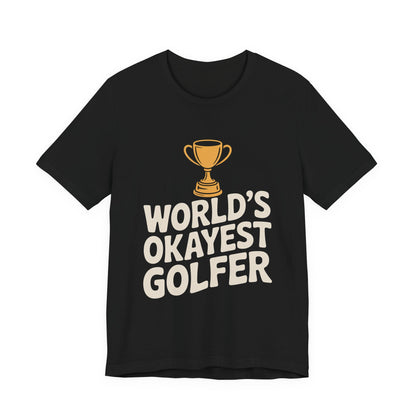 World's Okayest Golfer Shirt - Funny Golf Birthday Gift