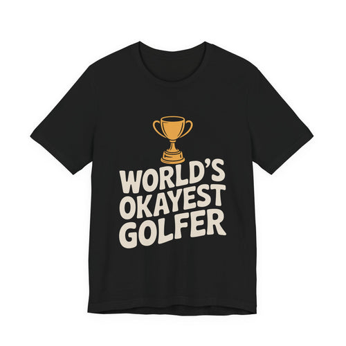 World's Okayest Golfer Shirt - Funny Golf Birthday Gift