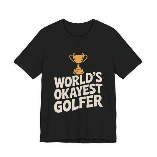 World's Okayest Golfer Shirt - Funny Golf Birthday Gift