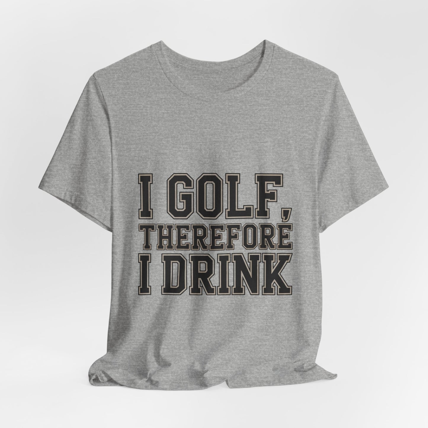 Funny Golf Shirt I Golf Therefore I Drink Father's Day Gift