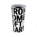 Strong Women Soft Hearts 20oz Tumbler - Empowerment Gift for Her Gym Lover