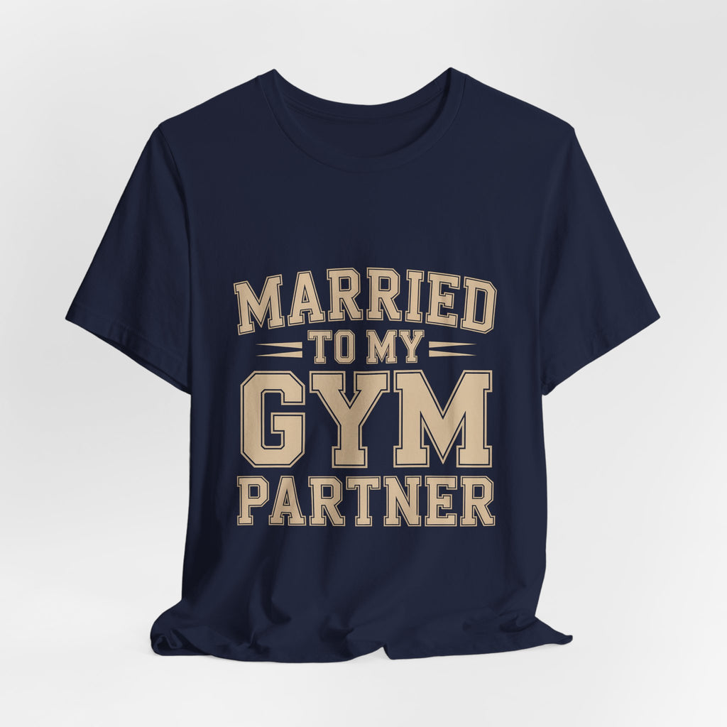 Married to My Gym Partner Shirt - Funny Couple Workout Gift