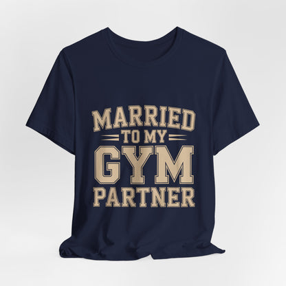 Married to My Gym Partner Shirt - Funny Couple Workout Gift