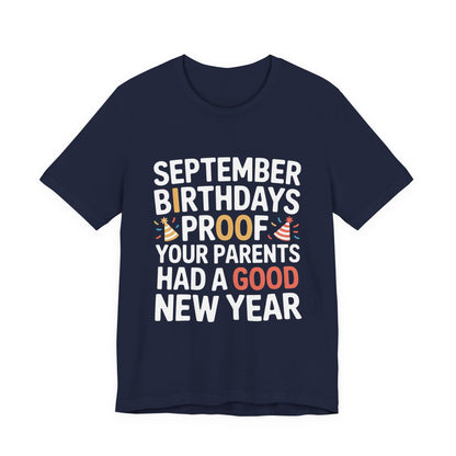 September Birthday Shirt Funny Parents New Year Joke Gift