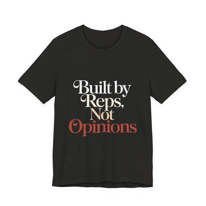 Built By Reps Not Opinions Shirt - Gym Gift for Women Lifters