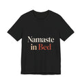 Namaste In Bed Shirt Funny Yoga Lover Gift Sarcastic Yogi Tee
