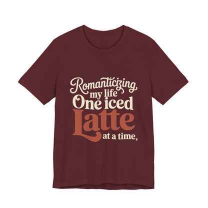 Romanticizing My Life Shirt, Iced Latte Tee, That Girl Gift