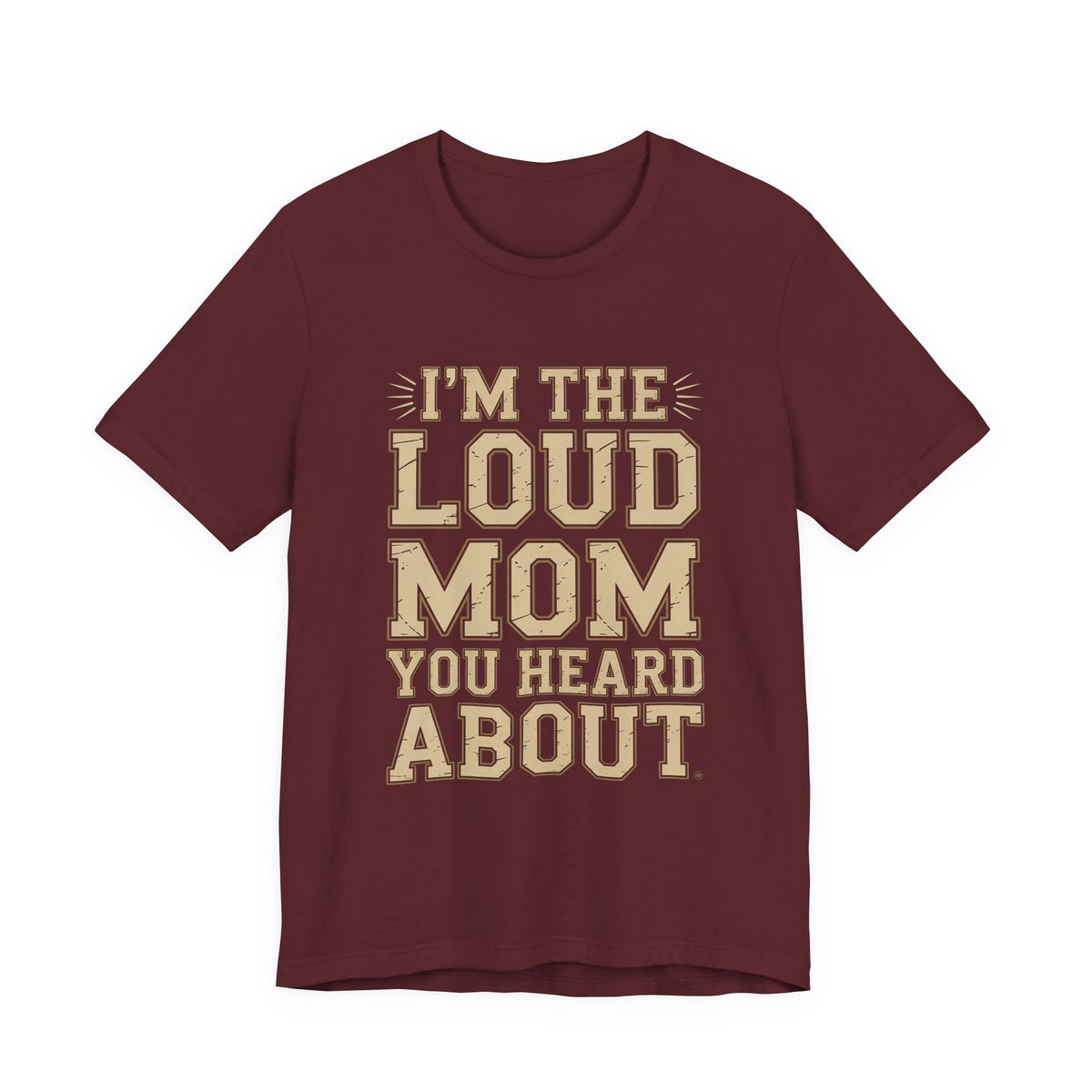 I'm The Loud Mom You Heard About Shirt - Sports Mom Gift