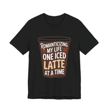 Romanticizing My Life Shirt Iced Latte Wellness Gift That Girl