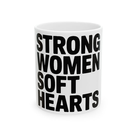Strong Women Soft Hearts Coffee Mug Gift for Women Who Lift Empowerment