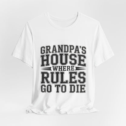 Grandpas House Where Rules Go To Die Shirt - Funny New Grandpa Gift