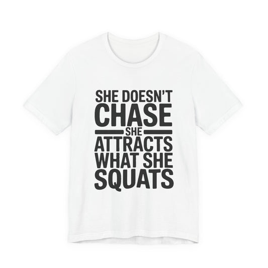 She Doesn't Chase She Attracts What She Squats Shirt Gym Gift