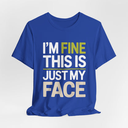 Resting Face Shirt - I'm Fine This Is Just My Face - Sarcastic Gift