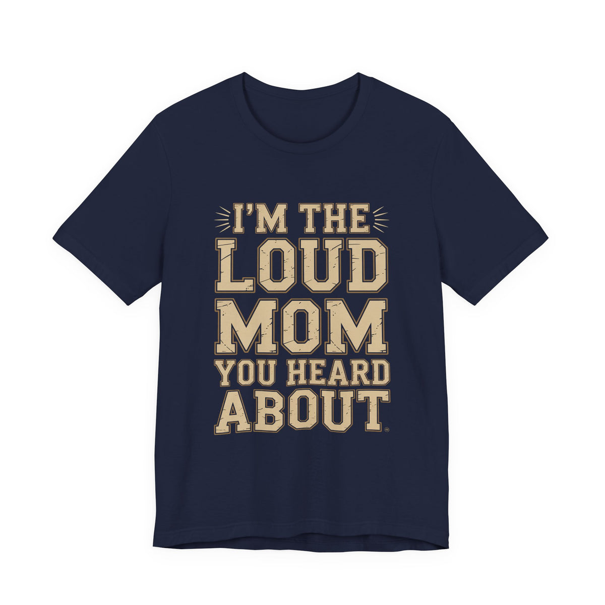 I'm The Loud Mom You Heard About Shirt - Sports Mom Gift