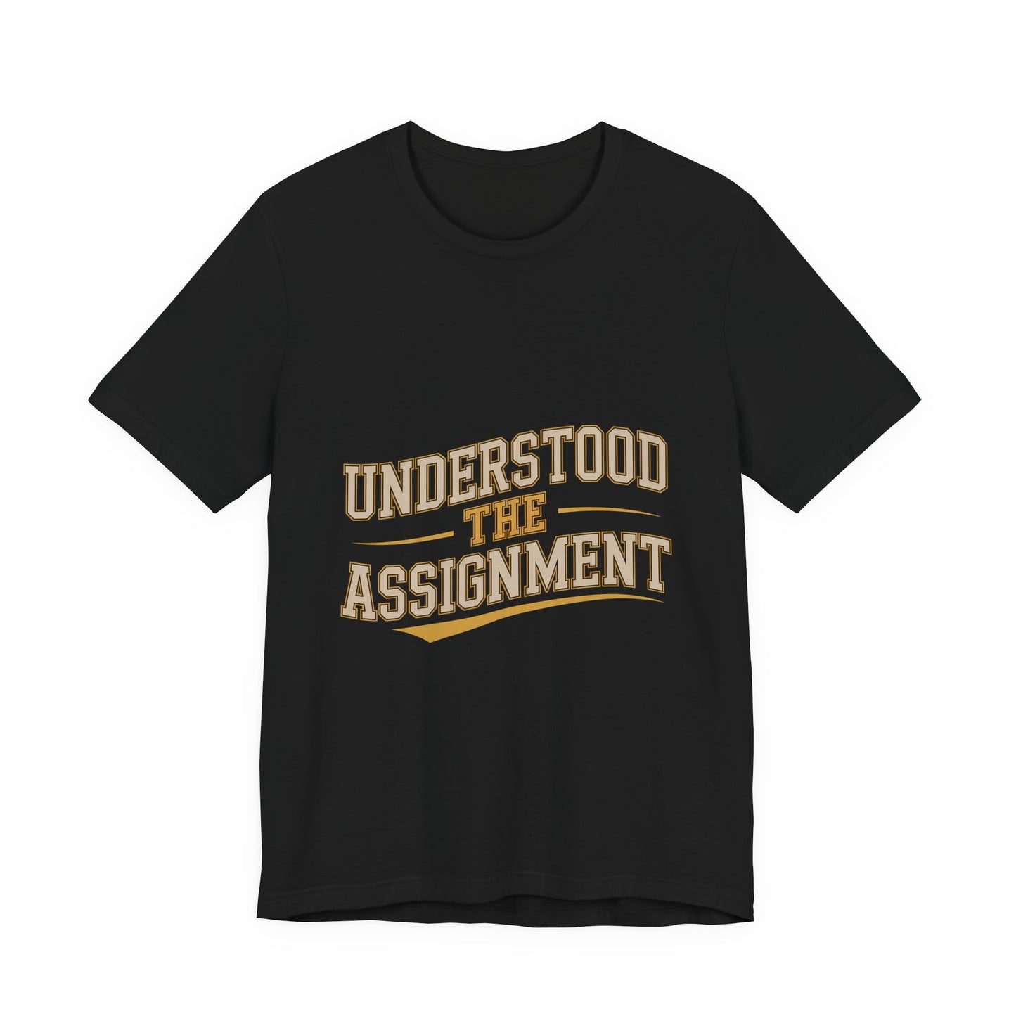Understood The Assignment Shirt - Funny Meme Tee Gift for Teens