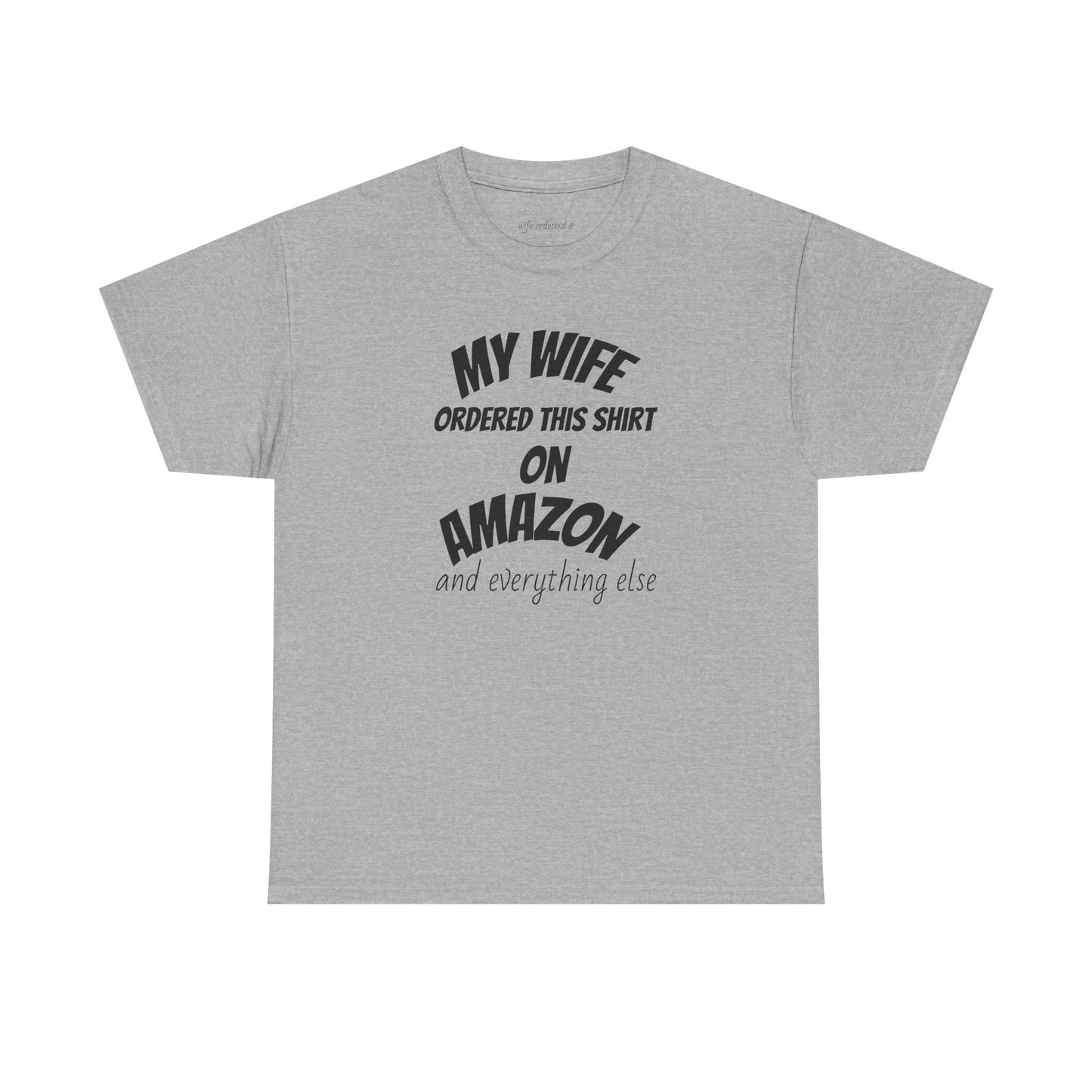 T-Shirt — "My Wife Ordered This Shirt On Amazon" Funny Husband Gift Tee
