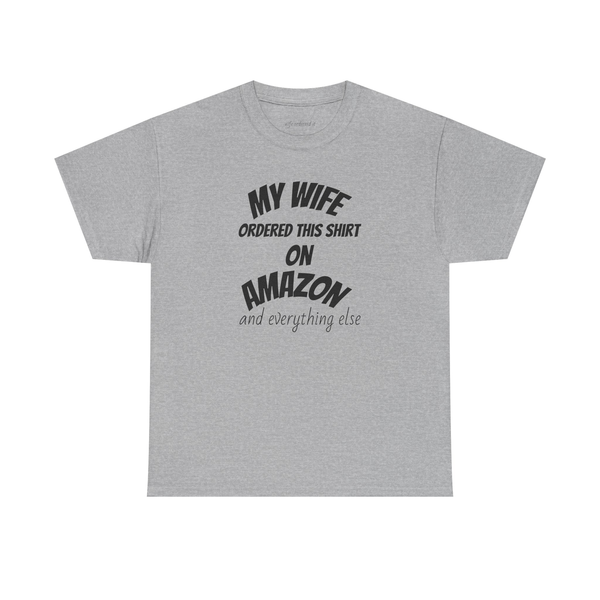 T-Shirt — "My Wife Ordered This Shirt On Amazon" Funny Husband Gift Tee
