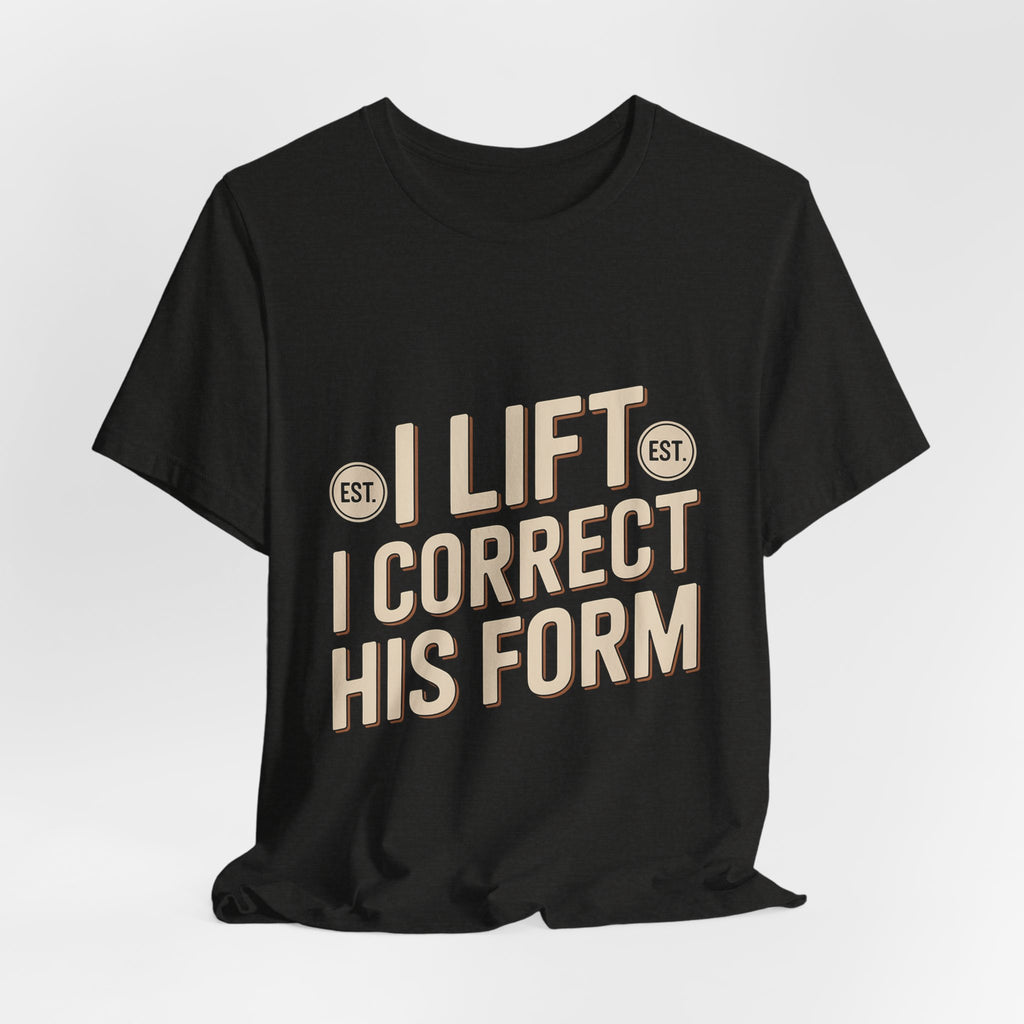 Couples Gym Shirt I Lift I Correct His Form Gift for Wife